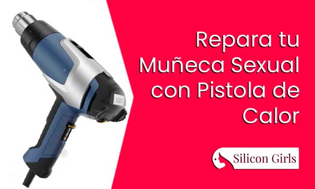 Reparar tu muñeca sexual de TPE: guía definitiva y efectiva 30 Repara tu love doll con pistola de calor: abrasiones y nivelado