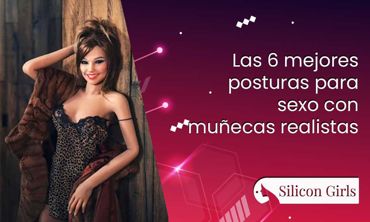 posturas sexuales con muñecas: las 12 mejores ideas hiperplacenteras y seguras para disfrutar más