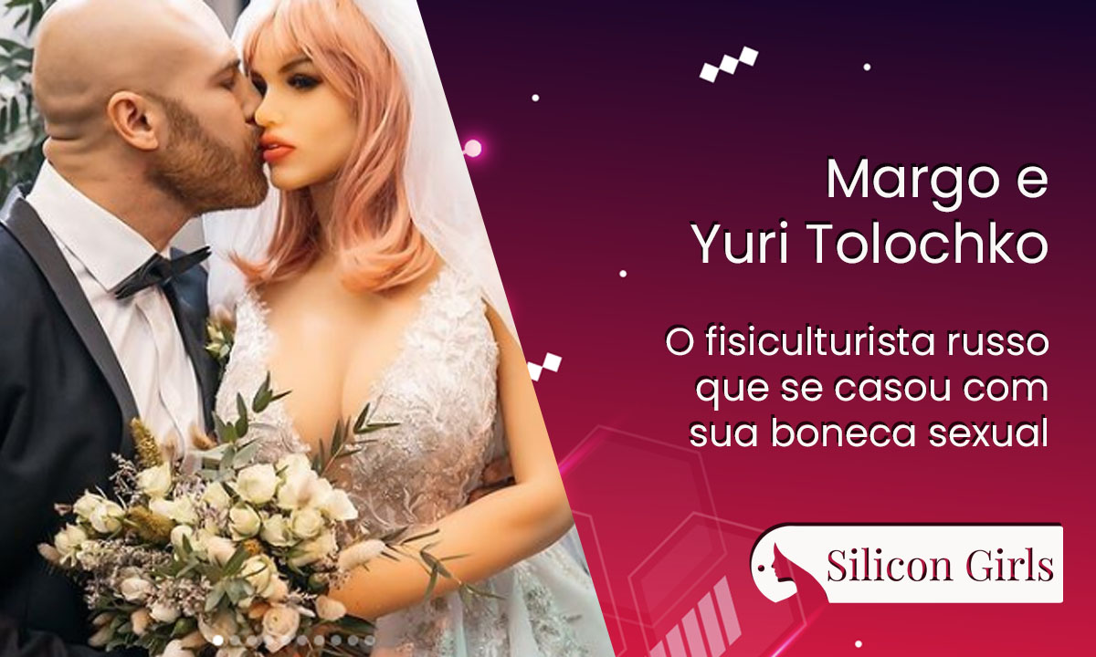 margo e yuri tolochko o fisiculturista russo que se casou com sua boneca sexual 1