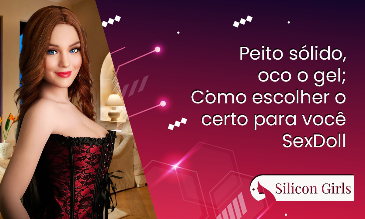 peito solido oco o gel como escolher o certo para voce sexdoll 1
