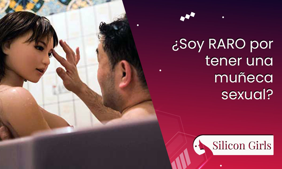 ¿Es normal tener una muñeca sexual?