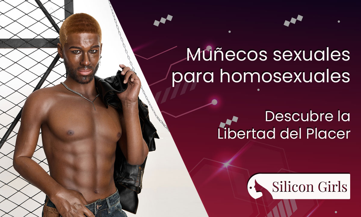 Muñecos sexuales para homosexuales, Descubre la Libertad del Placer 5 Muñecos sexuales para homosexuales, Descubre la Libertad del Placer