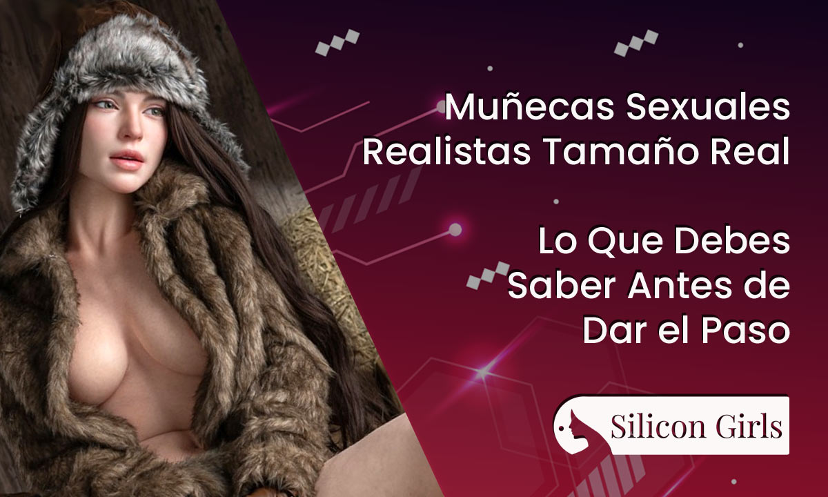 Muñecas Sexuales Realistas Tamaño Real: Lo Que Debes Saber Antes de Dar el Paso 5 Muñecas Sexuales Realistas Tamaño Real: Lo Que Debes Saber Antes de Dar el Paso