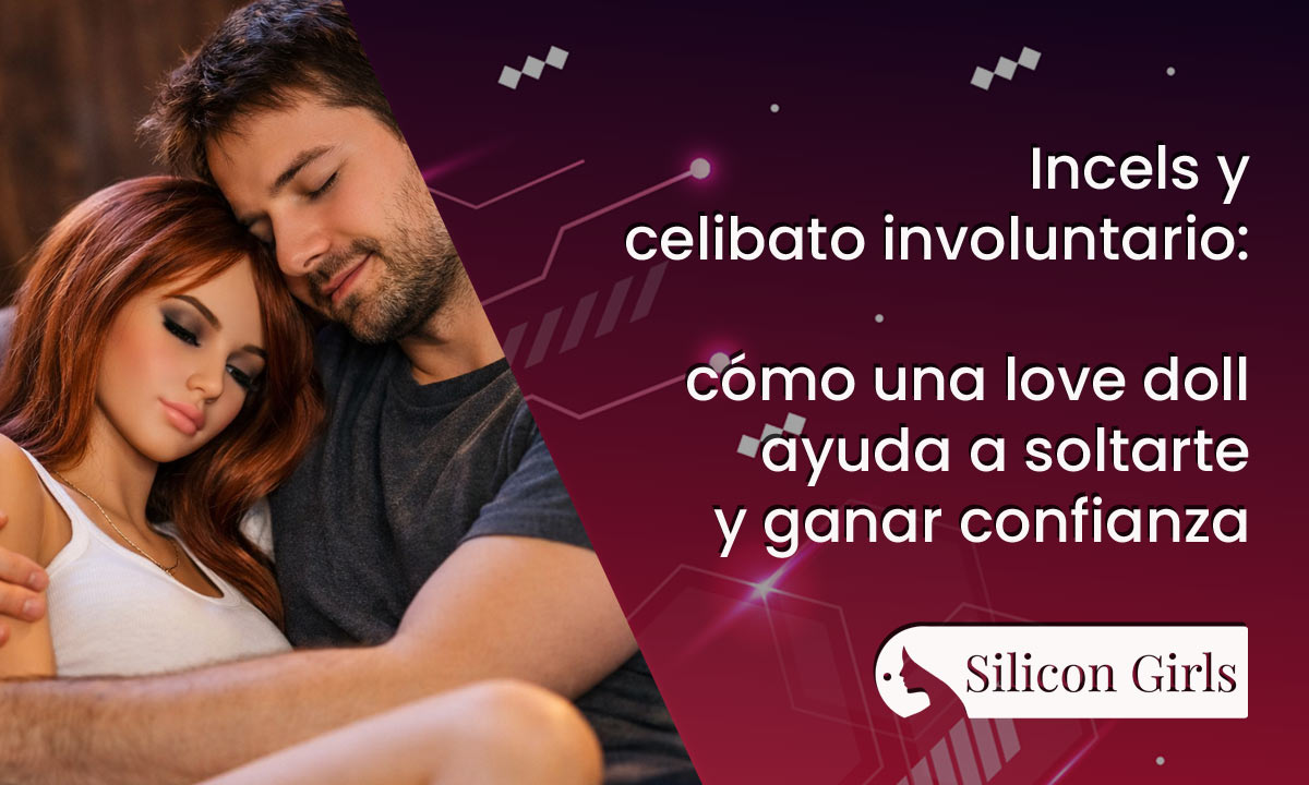 Incels y celibato involuntario: cómo una love doll ayuda a soltarte y ganar confianza 5 Incels y celibato involuntario: cómo una love doll ayuda a soltarte y ganar confianza