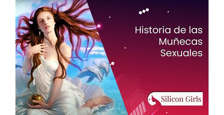 Descubre la Fascinante Historia de las Muñecas Sexuales: Desde la Antigüedad Hasta la Revolución de la IA