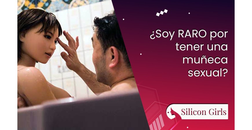 Sou estranho por ter uma boneca sexual? o mundo mágico das Sex Dolls