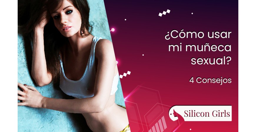 Como usar uma boneca sexual sem erros: 4 conselhos essenciais para usar uma sex doll com mais prazer e segurança
