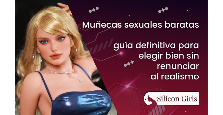 Bonecas sexuais baratas (2026): como escolher a melhor sem renunciar ao realismo