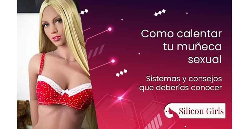 Cómo calentar una muñeca sexual