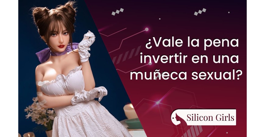 ¿Vale la Pena Invertir en una Muñeca Sexual? Descubre su Potencial Irresistible y Verdadero Valor